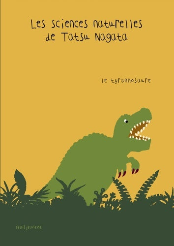 Livrenpoche : Le Tyrannosaure : Les Sciences naturelles de Tatsu Nagata - Tatsu Nagata - Livre