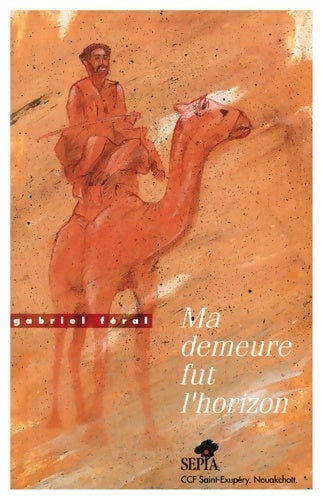 Livrenpoche : MA DEMEURE FUT L'HORIZON - Gabriel Feral - Livre