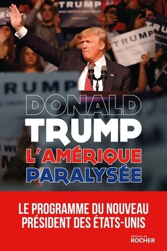 Livrenpoche : l'Amérique paralysée : Pour que l'Amérique redevienne forte - Donald Trump - Livre
