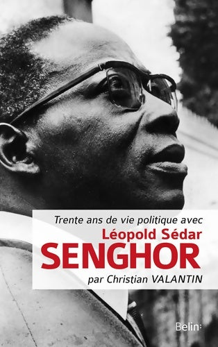Livrenpoche : Trente ans de vie politique avec Léopold Sédar Senghor - Christian Valantin - Livre
