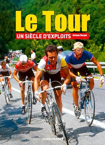 Livrenpoche : Le Tour un siècle d'exploits - Jérôme Bergot - Livre