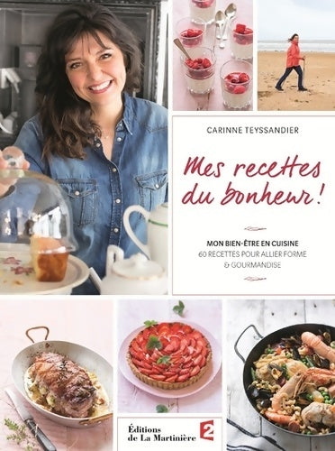 Livrenpoche : Mes recettes du bonheur ! : Mon bien-être en cuisine 60 recettes pour allier forme et gourmandise - Carinne Teyssandier - Livre