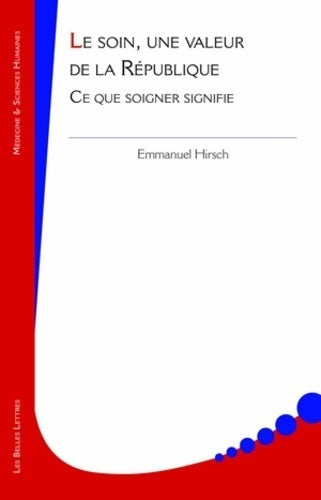 Livrenpoche : Le Soin une valeur de la République : Ce que soigner signifie - Emmanuel Hirsch - Livre
