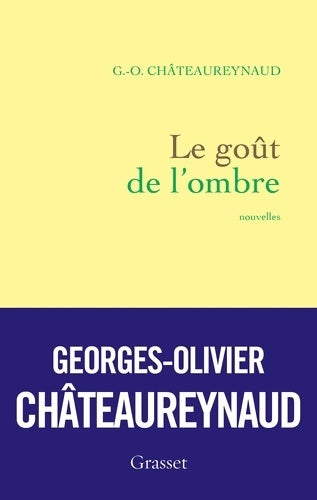 Livrenpoche : Le goût de l'ombre : Nouvelles - Georges-Olivier Châteaureynaud - Livre