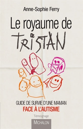 Livrenpoche : Le royaume de Tristan - Guide de survie d'une maman face à l'autisme - Anne-Sophie Ferry - Livre