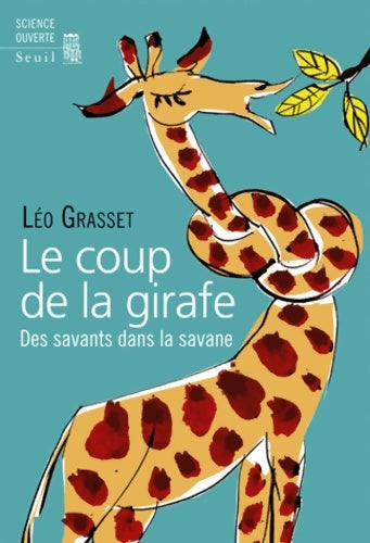 Livrenpoche : Le Coup de la girafe : Des savants dans la savane - Léo Grasset - Livre