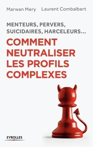 Livrenpoche : Menteurs pervers suicidaires harceleurs... Comment neutraliser les profils complexes : Menteurs pervers suicidaires harceleurs... - Marwan Mery - Livre