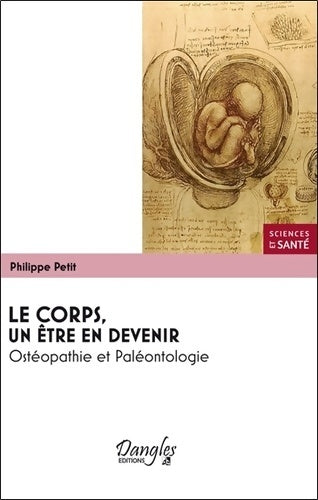 Livrenpoche : Le corps un être en devenir - Ostéopathie et Paléontologie - Philippe Petit - Livre