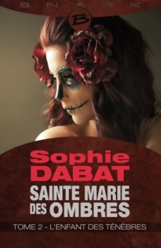 Livrenpoche : Sainte Marie des Ombres T2 L'Enfant des ténèbres : Sainte Marie des Ombres - Sophie Dabat - Livre