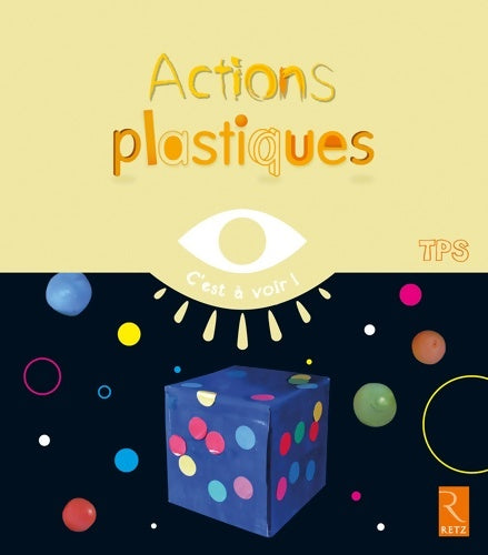 Livrenpoche : Actions plastiques : TPS - Elisabeth Grimault - Livre