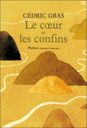 Livrenpoche : Le coeur et les confins - Cédric Gras - Livre