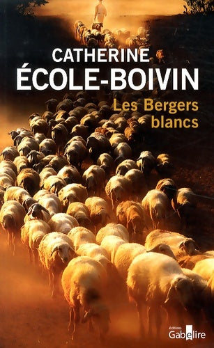 Livrenpoche : Les bergers blancs - Catherine Ecole-Boivin - Livre
