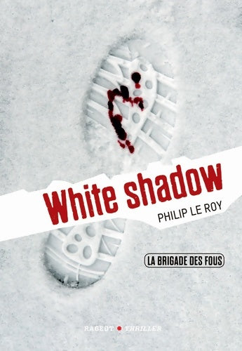 Livrenpoche : La brigade des fous : White shadow - Philip Le Roy - Livre