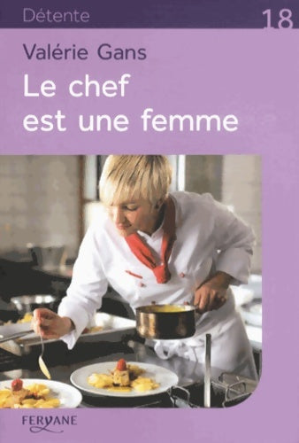 Livrenpoche : Le chef est une femme : Elle a des recettes pour tout... Sauf pour l'amour - Valérie Gans - Livre