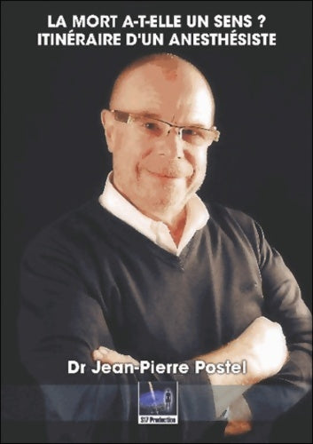 Livrenpoche : La mort a-t-elle un sens ? Itinéraire d'un anesthésiste - Dr. Jean-Pierre Postel - Livre