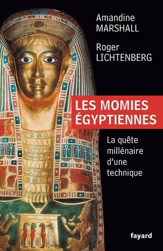 Livrenpoche : Les momies égyptiennes : La quête millénaire d'une technique - Amandine Marshall - Livre