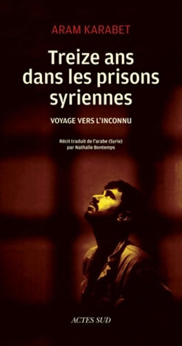 Livrenpoche : Treize ans dans les prisons syriennes : Voyage vers l'inconnu - Aram Karabet - Livre