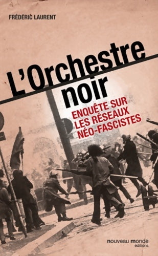 Livrenpoche : L'Orchestre noir : Enquête sur les réseaux néo-fascistes - Frédéric Laurent - Livre