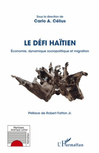 Livrenpoche : Le défi Haïtien : économie dynamique sociopolitique et migration - Carlo A. Célius - Livre