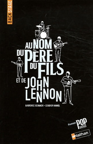 Livrenpoche : Au nom du père du fils et de John Lennon : Roman Pop - Laurence Schaack - Livre