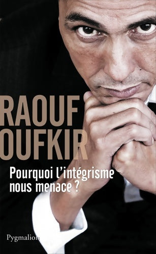 Livrenpoche : Pourquoi l'intégrisme nous menace ? - Raouf Oufkir - Livre