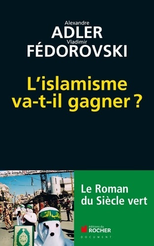 Livrenpoche : L'islamisme va-t-il gagner ? : Le roman du siècle vert - Alexandre Adler - Livre