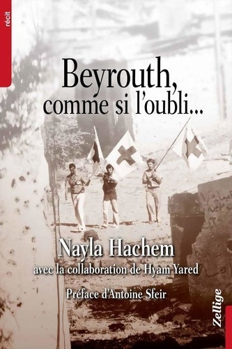 Livrenpoche : Beyrouth comme si l'oubli - Nayla Hachem - Livre