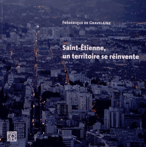 Livrenpoche : Saint-Etienne un territoire se réinvente - Frédérique De Gravelaine - Livre