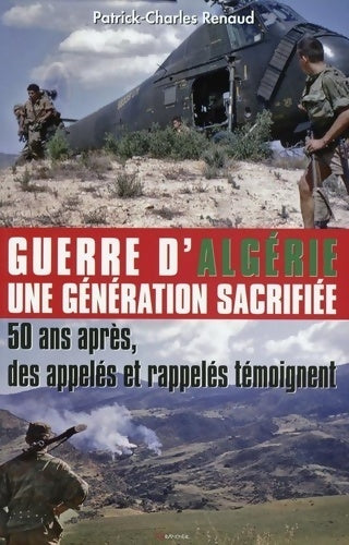Livrenpoche : Guerre d'Algérie - Une génération sacrifiée - Patrick Charles Renaud - Livre