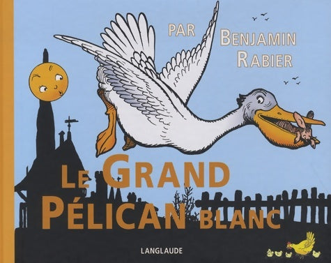 Livrenpoche : Le grand pélican blanc - Benjamin Rabier - Livre