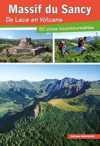 Livrenpoche : Massif du Sancy de Lacs en Volcans 50 Sites Incontournables - Francis Debaisieux - Livre