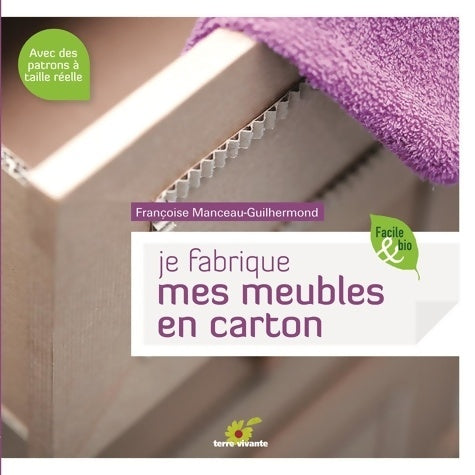 Livrenpoche : Je fabrique mes meubles en carton : Avec des patrons à taille réelle - Françoise Manceau-guilhermond - Livre