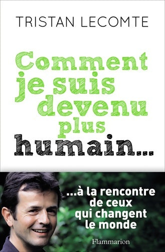 Livrenpoche : Comment je suis devenu plus humain... - Tristan Lecomte - Livre