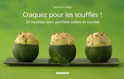 Livrenpoche : Craquez pour les soufflés ! : 30 recettes bien gonflées salées et sucrées - Catherine Méry - Livre