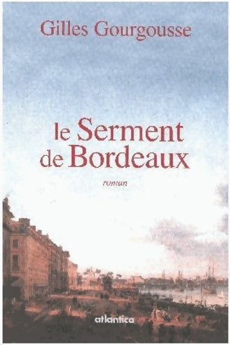 Livrenpoche : le Serment de Bordeaux : Roman - Gilles Gourgousse - Livre