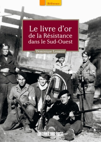 Livrenpoche : Livre D'Or De La résistance Ds Sud-Ouest - Lormier Dominique - Livre