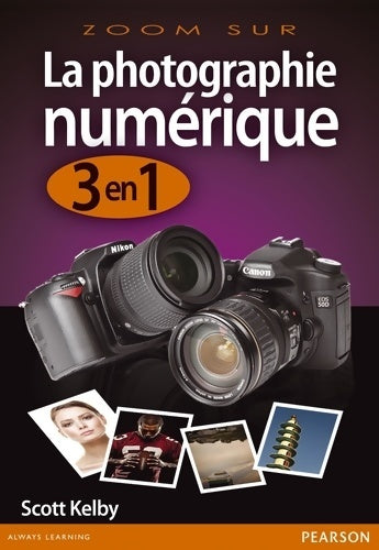 Livrenpoche : La Photographie numérique 3 en 1 - Scott Kelby - Livre
