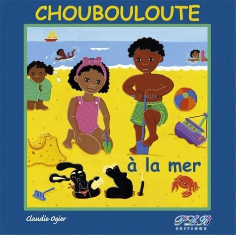 Livrenpoche : Choubouloute a la Mer - Claudie Ogier - Livre
