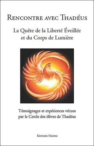Livrenpoche : Rencontre avec Thadéus - La Quête de la Liberté Eveillée et du Corps de Lumière - Cercle Des élèves De Thadéus - Livre