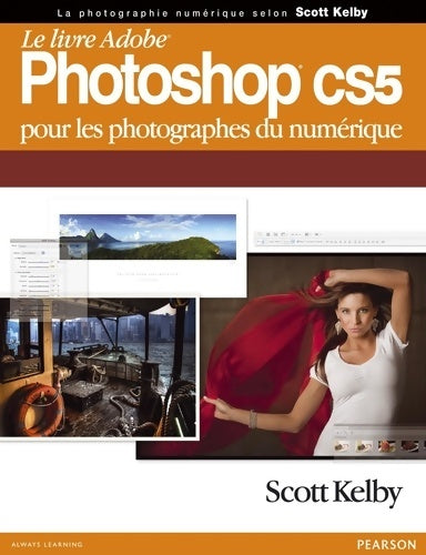 Livrenpoche : Le livre Adobe Photoshop CS5 pour les photographes du numérique - Scott Kelby - Livre