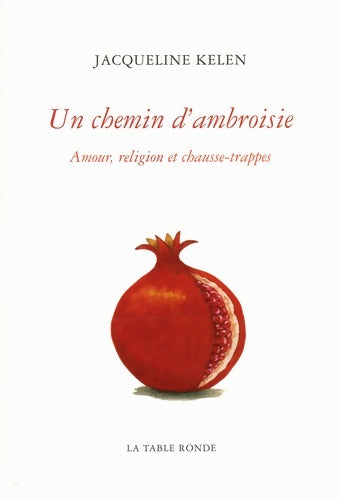 Livrenpoche : Un chemin d'ambroisie : Amour religion et chausse-trappes - Jacqueline Kelen - Livre