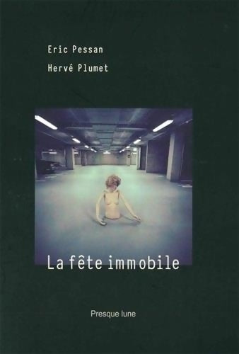 Livrenpoche : La fête immobile - Eric Pessan - Livre
