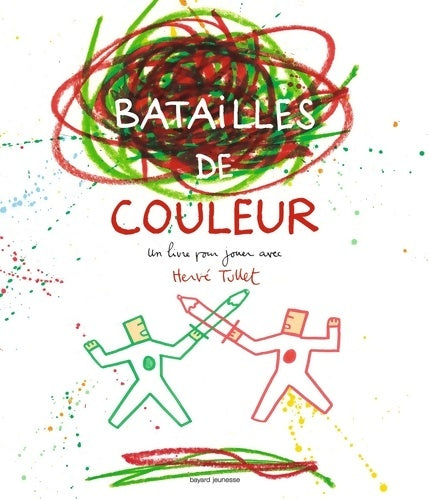 Livrenpoche : Batailles de couleurs : Un livre pour jouer avec Hervé Tullet - Hervé Tullet - Livre