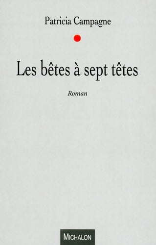 Livrenpoche : Les bêtes à sept têtes - Patricia Campagne - Livre