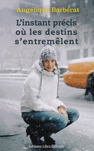 Livrenpoche : L'instant précis où les destins s'entremêlent - Angélique Barbérat - Livre