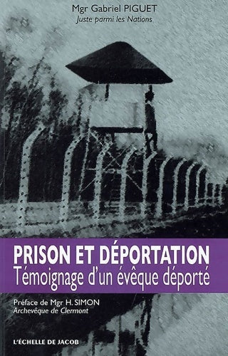 Livrenpoche : Prison et déportation : Témoignage d'un évêque déporté - Gabriel Piguet - Livre