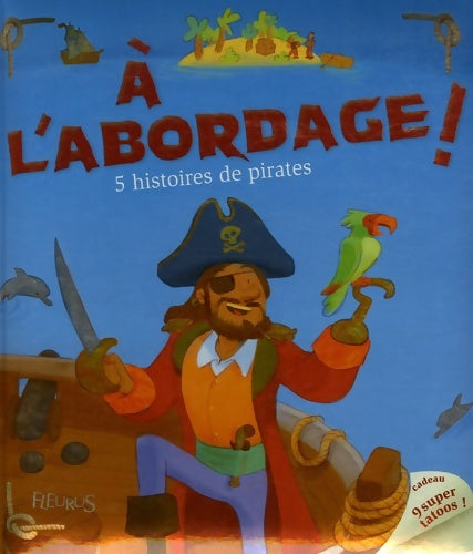 Livrenpoche : A L'ABORDAGE ! HISTOIRES DE PIRATES ! - Collectif - Livre