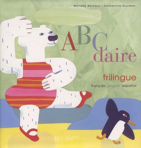 Livrenpoche : ABCdaire trilingue français-anglais-espagnol - Mariette Béchaux - Livre