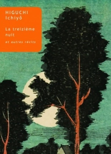 Livrenpoche : La Treizième Nuit : Et autres récits - Ichiyô Higuchi - Livre