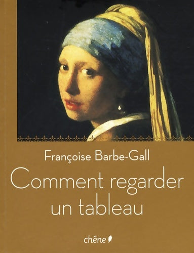 Livrenpoche : Comment regarder un tableau - Françoise Barbe-Gall - Livre